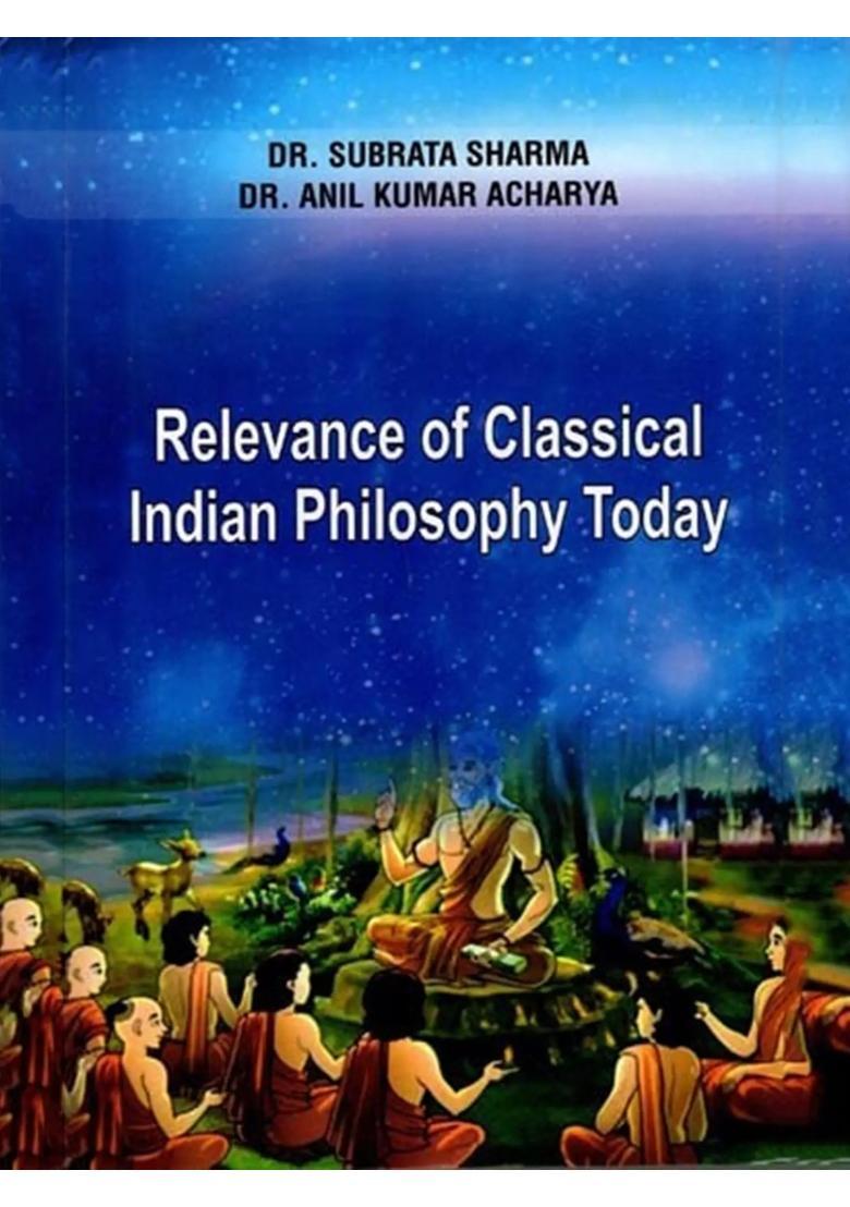 Relevance of Classical Indian Philosophy Today - Indya