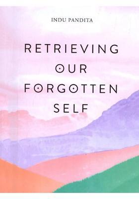 Retrieving Our Forgotten Self