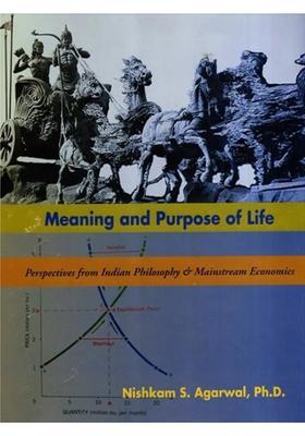 Meaning and Purpose of Life Perspectives from Indian Philosophy and Mainstream Economics