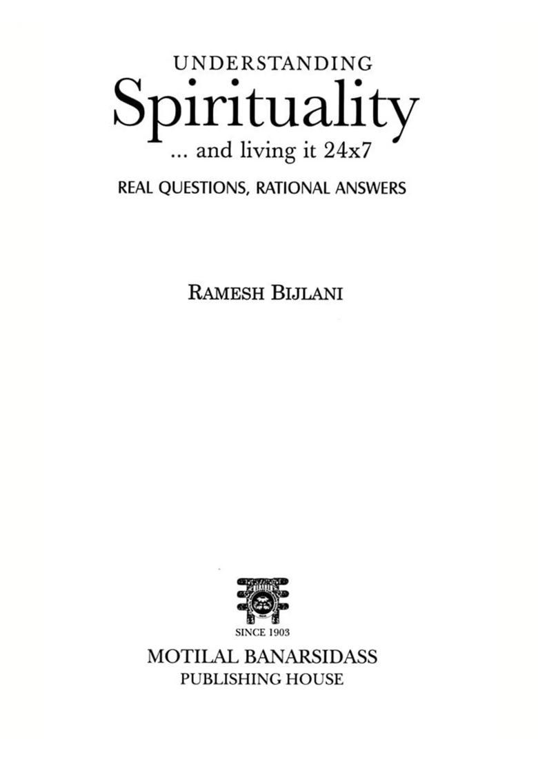 Understanding Spirituality and Living It 24x7 Real Questions, Rational Answers - Indya