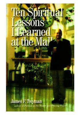 Ten Spiritual Lessons I Learned at the Mall