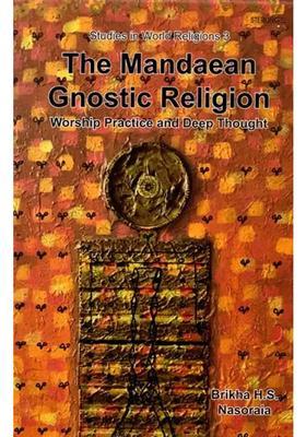 The Mandaean Gnostic Religion Worship Practice and Deep Thought