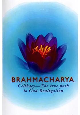 Brahmacharya Celibacy- The True Path to God Realization