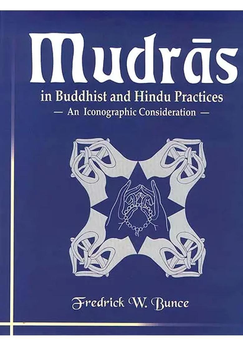 Mudras in Buddhist and Hindu Practices An Iconographic Consideration - Indya