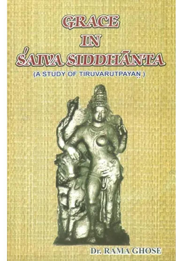 Grace in Saiva Siddhanta- A Study of Tiruvarutpayan - Indya