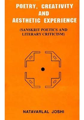 Poetry, Creativity and Aesthetic Experience (Sanskrit Poetics and Literary Criticism)
