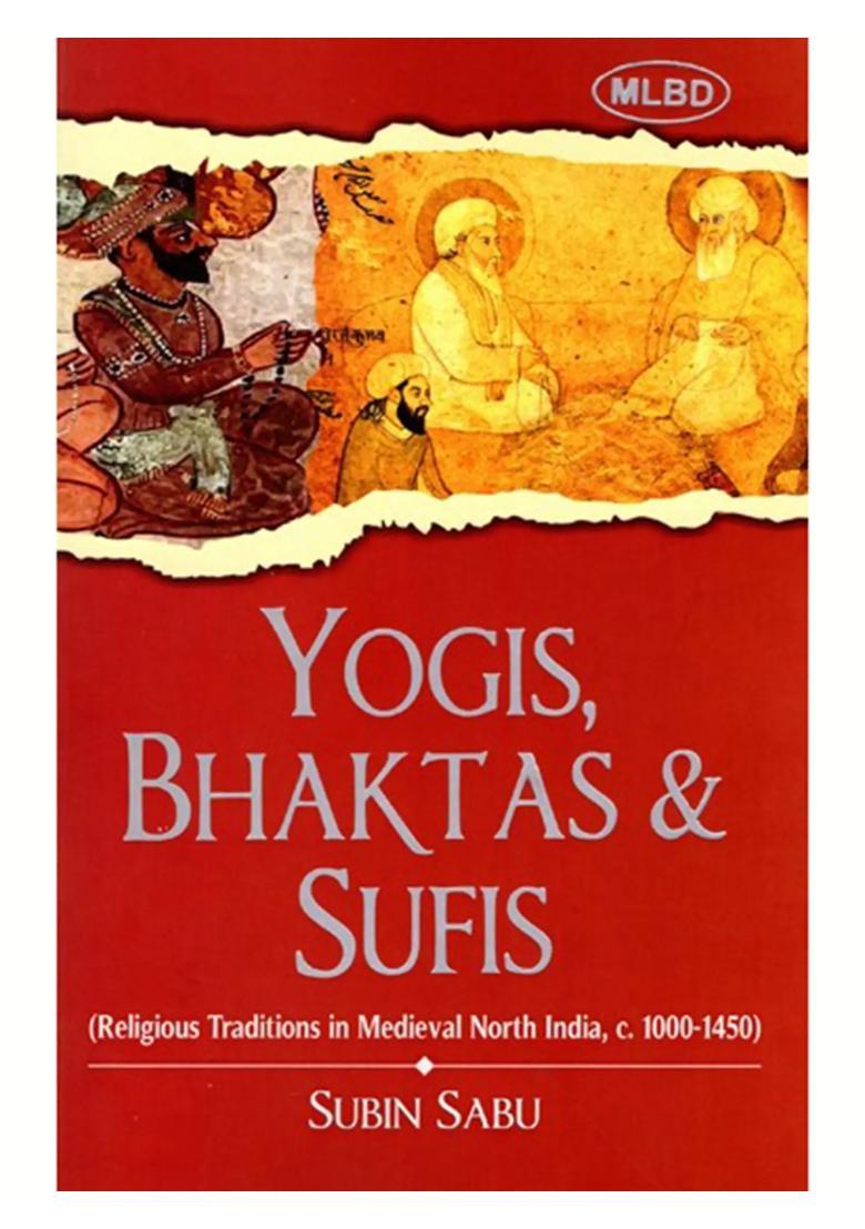 Yogis Bhaktas and Sufis (Religious Traditions in Medieval North India, c 1000-1450) - Indya