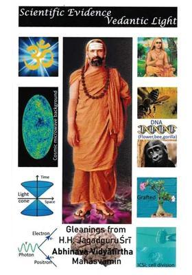 Scientific Evidence Vedantic Light Gleanings from his Holiness Jagadguru Sri Abhinava Vidyatirtha Mahasvamin