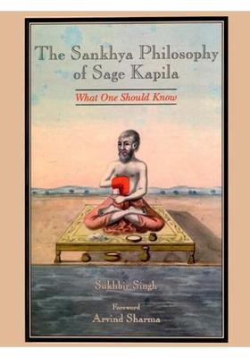 The Sankhya Philosophy of Sage Kapila What One Should Know