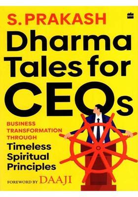 Dharma Tales for CEOs- Business Transformation through Timeless Spiritual Principles