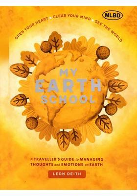 My Earth School (Practical Exercises for Opening Your Heart and Clearing Your Mind Spiritual and Scientific- A Manual for Believers and Non Believers Alike)