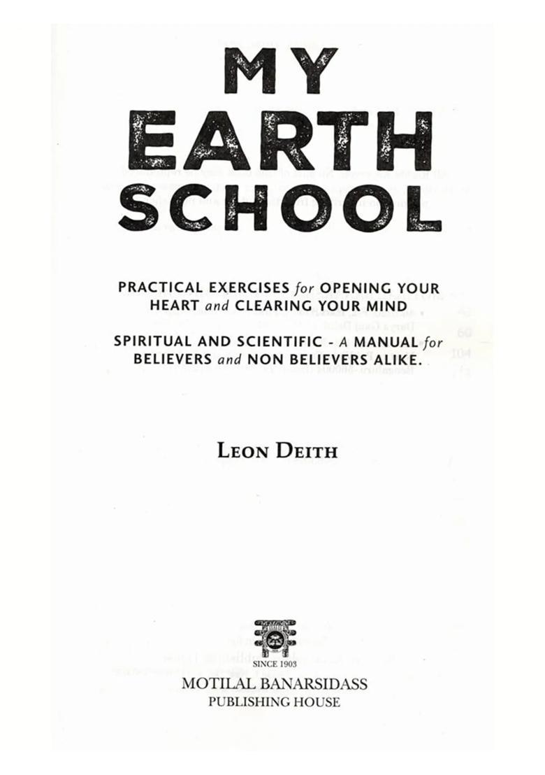 My Earth School (Practical Exercises for Opening Your Heart and Clearing Your Mind Spiritual and Scientific- A Manual for Believers and Non Believers Alike) - Indya