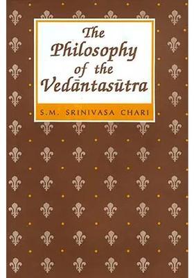 The Philosophy of the Vedanta Sutra (Brahmasutra) A Study based on the Evaluation of the Commentaries of Samkara, Ramanuja and Madhva