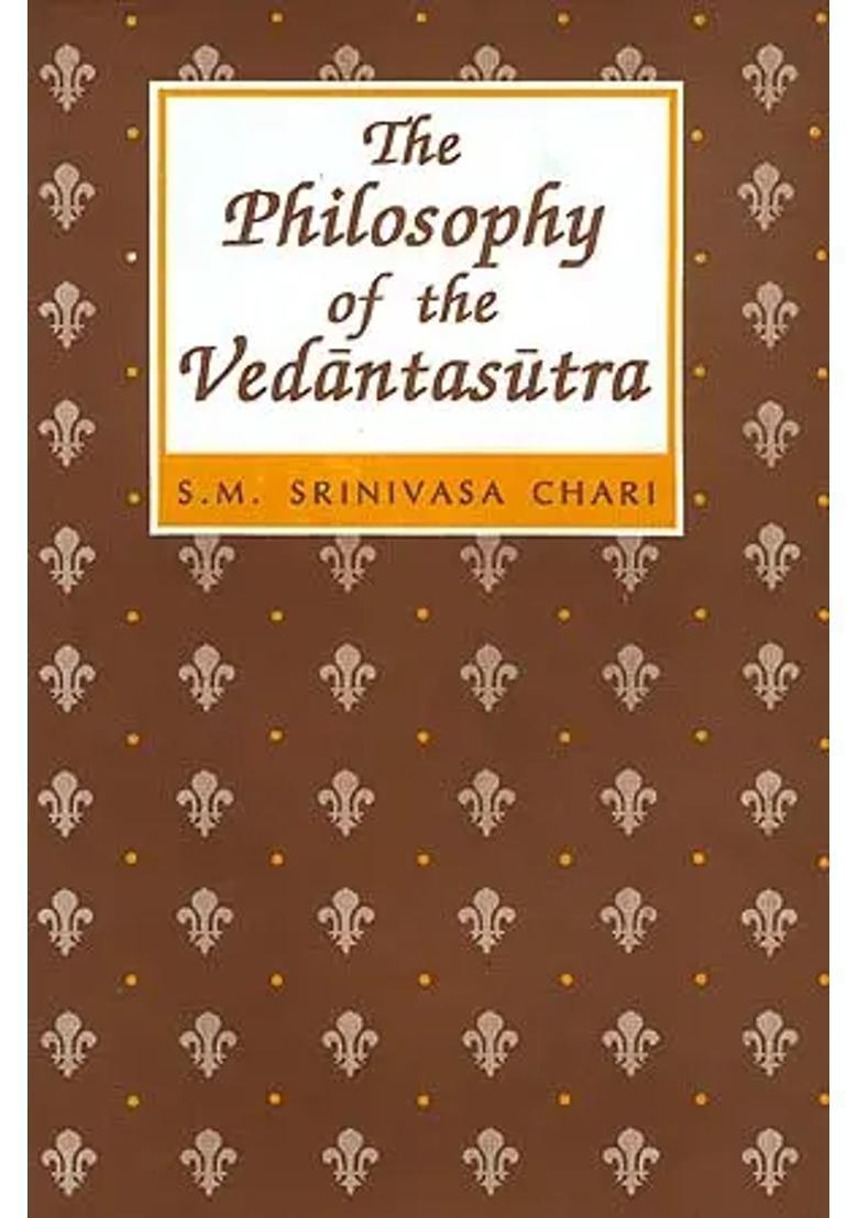 The Philosophy of the Vedanta Sutra (Brahmasutra) A Study based on the Evaluation of the Commentaries of Samkara, Ramanuja and Madhva - Indya