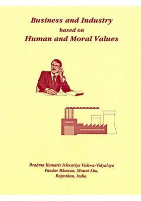 Business and Industry Based on Human and Moral Values