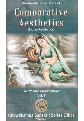 Comparative Aesthetics Volume I Indian Aesthetics