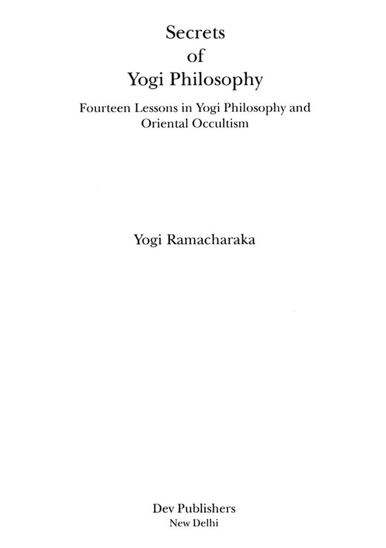 Secrets of Yogi Philosophy (Fourteen Lessons in Yogi Philosophy and Oriental Occultism) - Indya