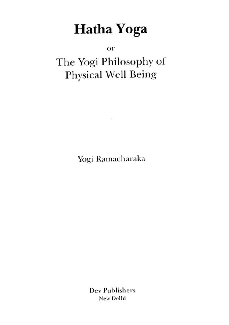 Hatha Yoga Or the Yogi Philosophy of Physical Well Being - Indya