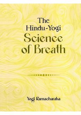 The Hindu-Yogi Science of Breath