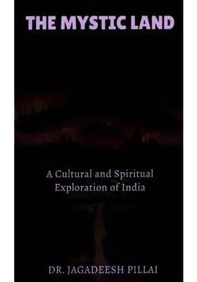 The Mystic Land (A Cultural and Spiritual Exploration of India)