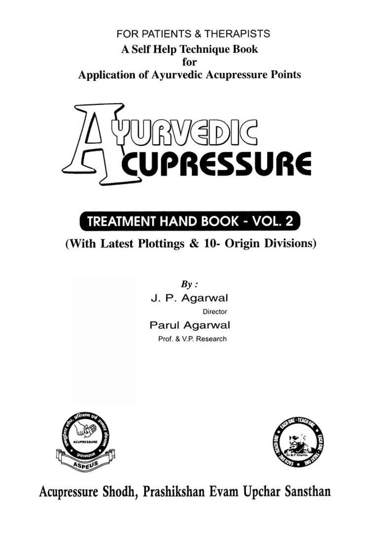 Ayurvedic Acupressure- With Latest Plottings 10 Origin Divisions (Treatment Hand Book - Vol 2) - Indya