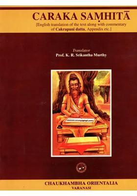 Caraka Samhita English Translation of the Text Along with Commentary of Cakrapani Datta, Appendix etc (Volume 1)