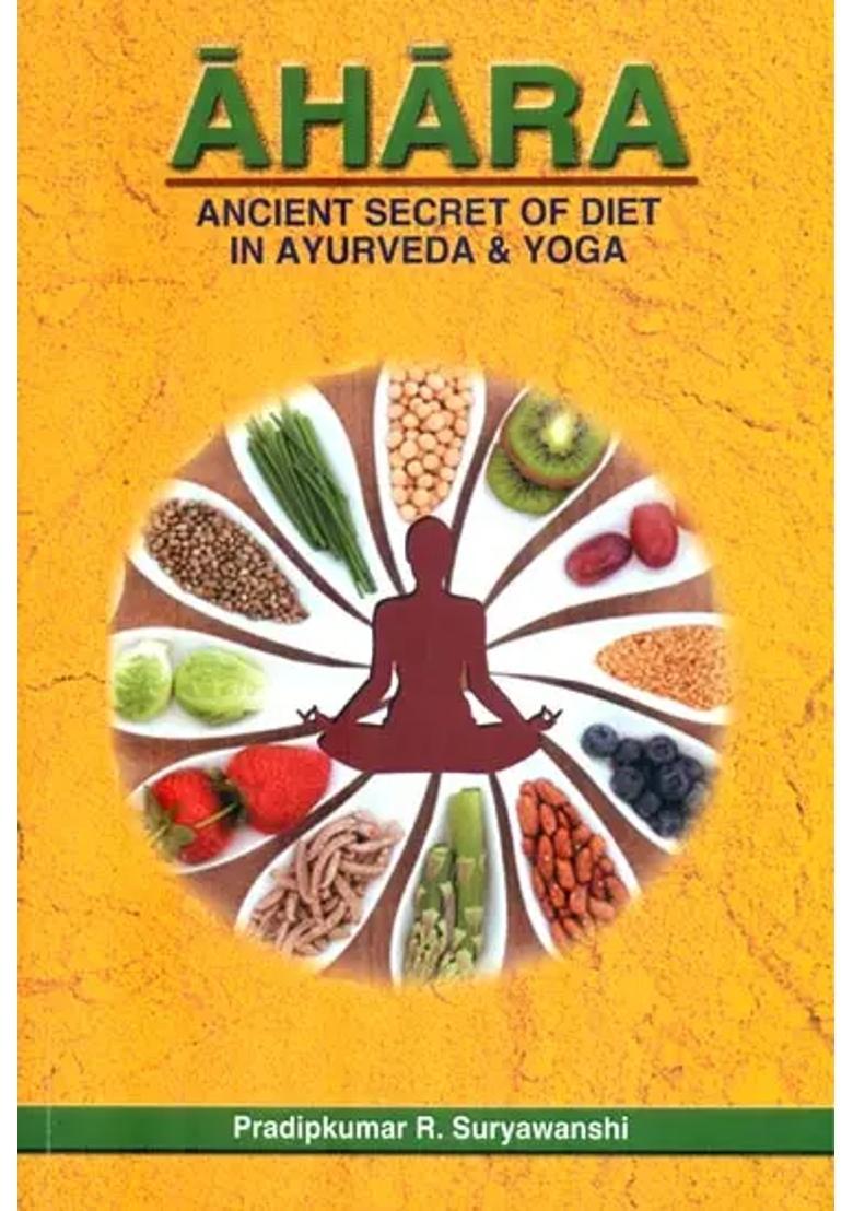 Ahara (Ancient Secret of Diet in Ayurveda Yoga) - Indya
