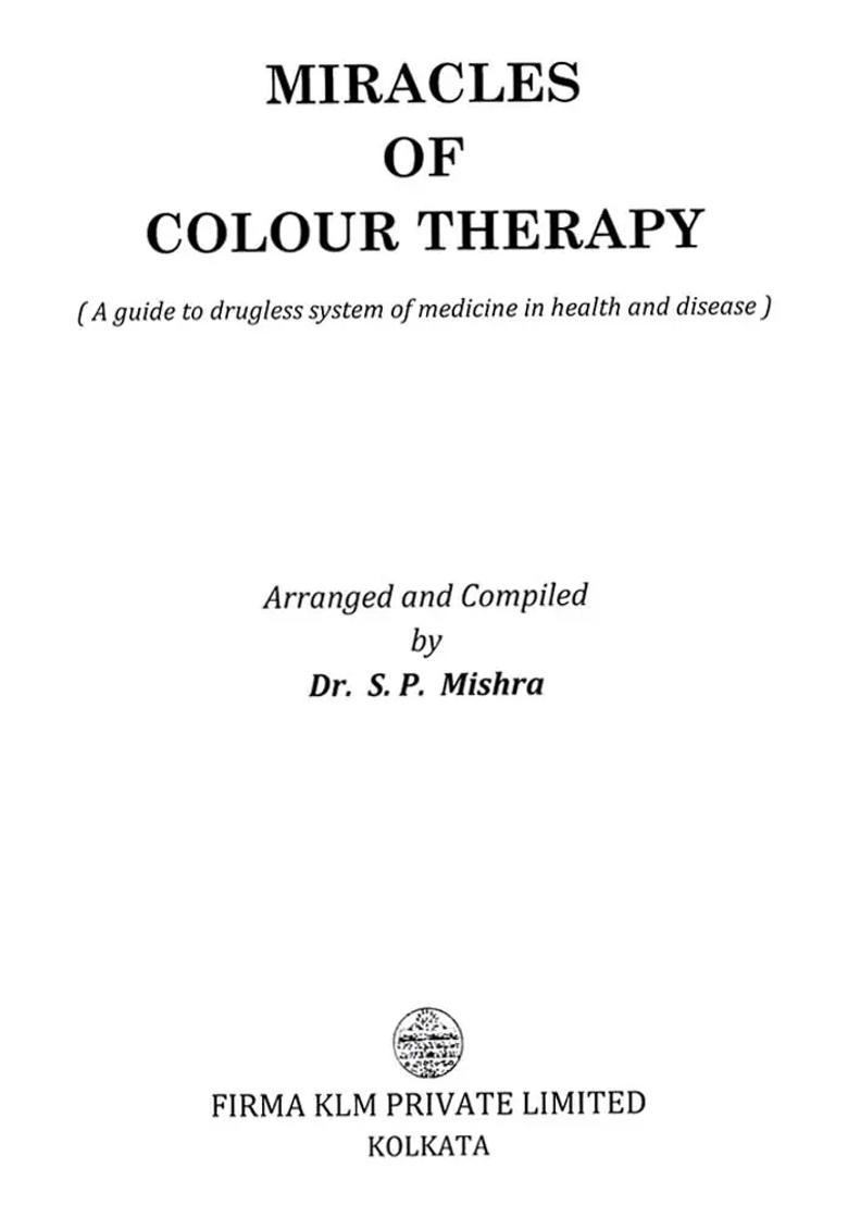 Miracles of Colour Therapy- A Guide to Drugless System of Medicine in Health and Disease (An Old And Rare Book) - Indya
