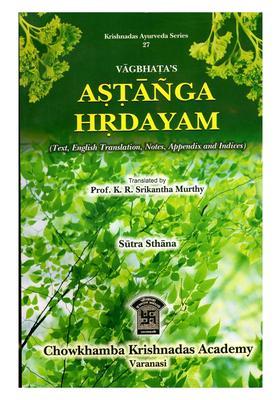 Vagbhatas Astanga Hrdayam (Text, English Translation, Notes, Appendix and Indices)