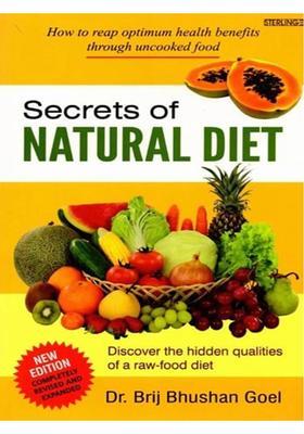 Secrets of Natural Diet How to Reap Optimum Health Benefits through Uncooked Food