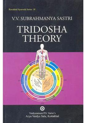 Tridosha Theory (A study on the fundamental principles of Ayurveda) Kottakkal Ayurveda Series