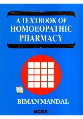A Textbook of Homoeopathic Pharmacy For Students of Homoeopathy, Homoeopathic Pharmacists, Practising Homoeopaths and All Interested in Homoeopathy