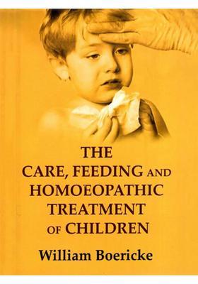 The Care, Feeding and Homeopathic Treatment of Children