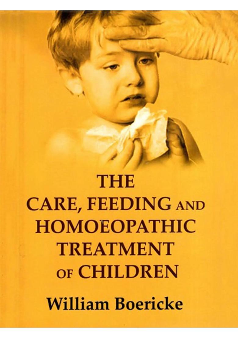 The Care, Feeding and Homeopathic Treatment of Children - Indya