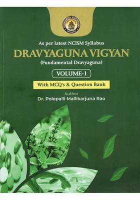 Dravyaguna Vigyan (Fundamental Dravyaguna, As Per Latest NCISM Syllabus With MCQs Question Bank Volume-1)