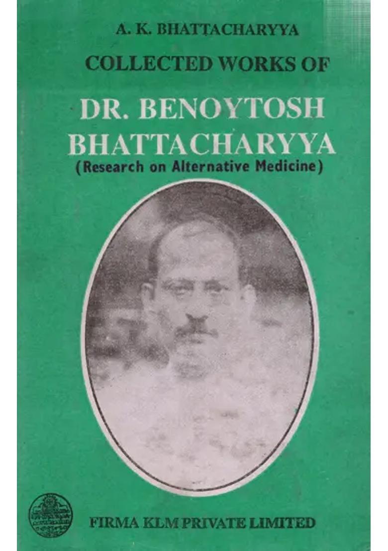 Collected Works of Dr enoytosh Bhattacharyya Research on Alternative Medicine (Volume-2, An Old and Rare Book) - Indya