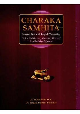 Charaka Samhita- Nidana, Vimana, Sharira, and Indriya Sthana (Vol-II)