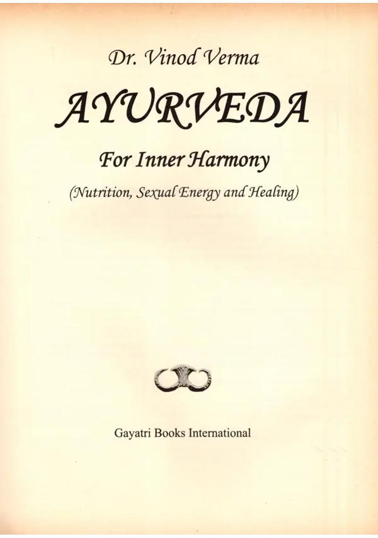 Ayurveda for Inner Harmony Nutrition, Sexual Energy and Healing (An Old and Rare Book) - Indya