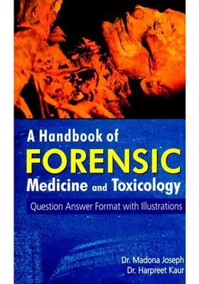 A Handbook of Forensic Medicine and Toxicology (Question Answer Format with Illustrations)