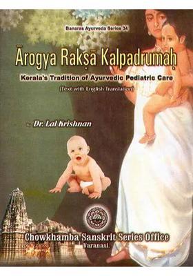 Arogya Raksa Kalpadrumah (Keralas Tradition of Ayurvedic Pediatric Care)