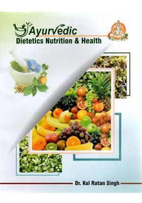 Ayurvedic Dietetics Nutrition and Health