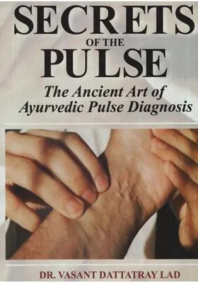 Secrets of the Pulse (The Ancient Art of Ayurvedic Pulse Diagnosis)