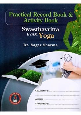 Practical Record Book and Activity Book for Swasthavritta and Yoga- As per Course Curriculum for Second Professional BAMS (Prescribed By NCISM)