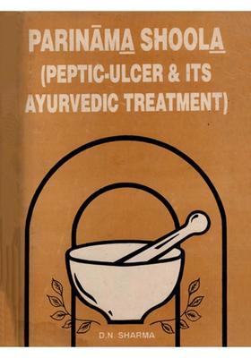 Parinama Shoola (Peptic-Ulcer and Its Ayurvedic Treatment Duodenal Ulcer and Its Management) An Old and Rare Book