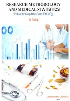 Research Methodology and Medical Statistics (Textbook for Competitive Exams with MCQ)