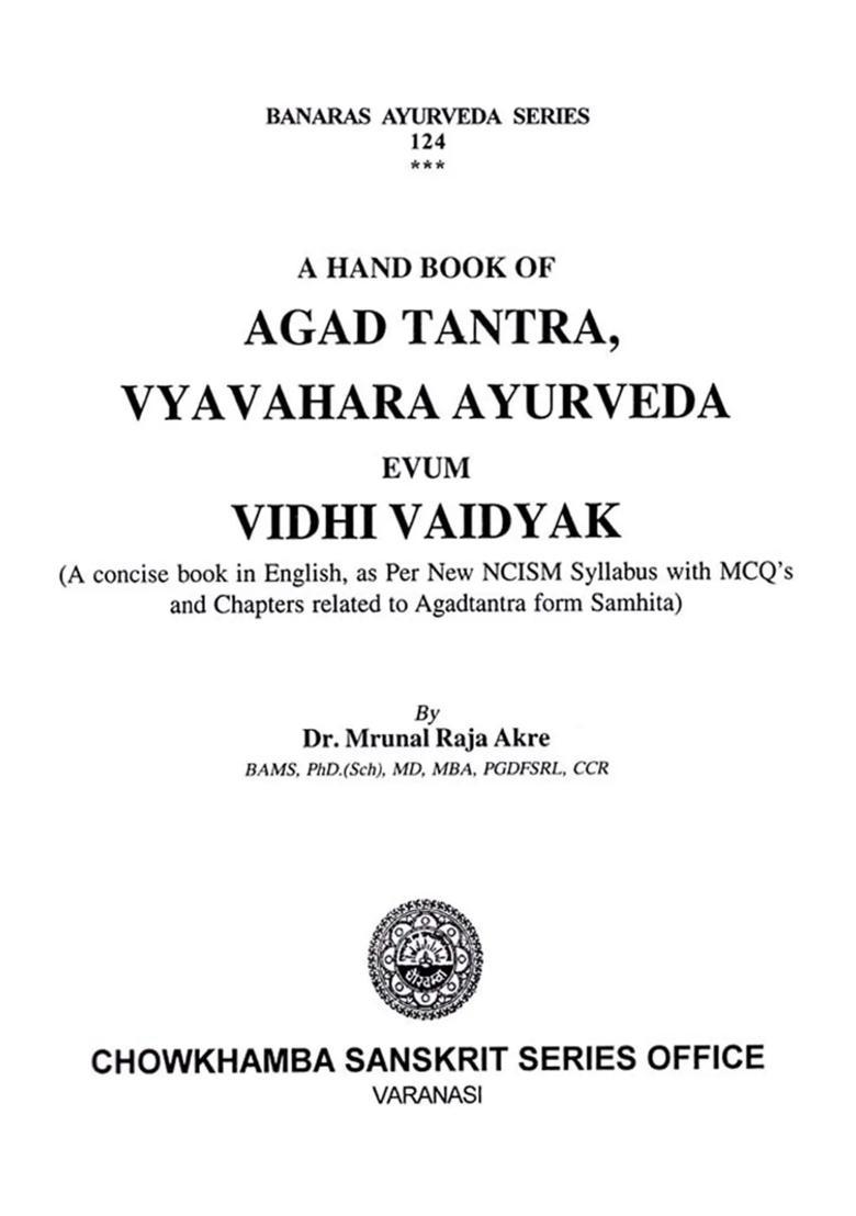 A Hand Book of Agad Tantra, Vyavahara Ayurveda Evum Vidhi Vaidyak- (A Concise Book in English, As Per New NCISM Syllabus with MCQs and Chapters Related to Agadtantra form Samhita) - Indya