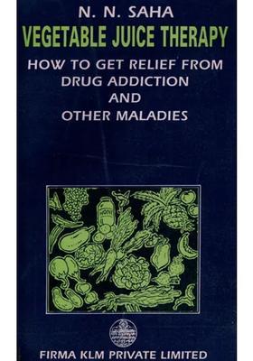Vegetable Juice Therapy- How to Get Relief From Drug Addiction and Other Maladies