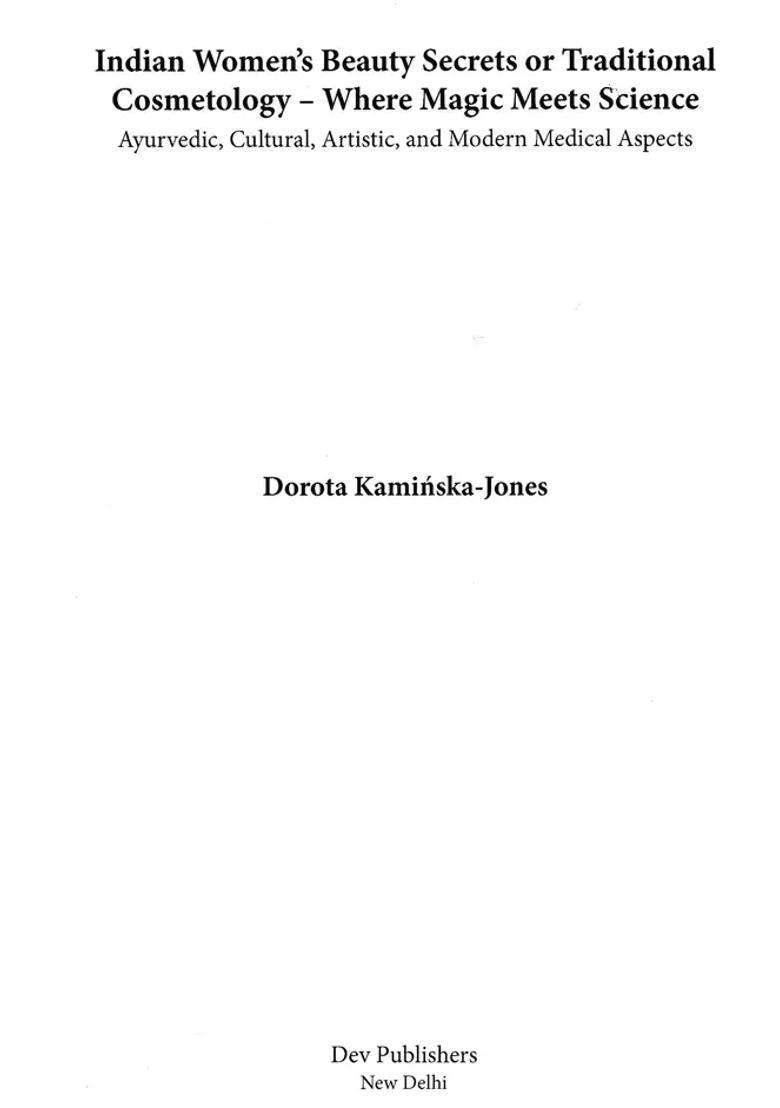 Indian Womens Beauty Secrets or Traditional Cosmetology - Where Magic Meets Science (Ayurvedic, Cultural, Artistic, and Modern Medical Aspects) - Indya