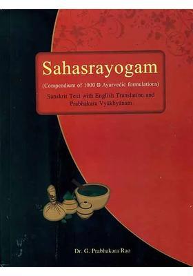 Sahasrayogam - Compendium of 1000 Ayurvedic Formulations (Sanskrit Text With English Translation and Prabhakara Vyakhyanam)