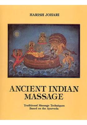 Ancient Indian Massage (Traditional Massage Techniques Based on the Ayurveda)